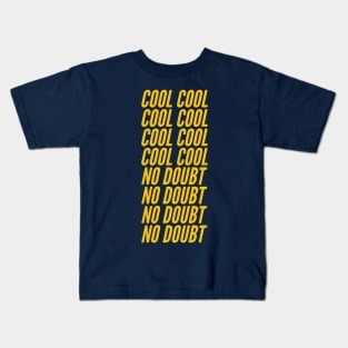 COOL COOL COOL COOL COOL COOL COOL COOL NO DOUBT NO DOUBT NO DOUBT NO DOUBT Kids T-Shirt